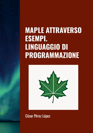 MAPLE ATTRAVERSO ESEMPI. LINGUAGGIO DI PROGRAMMAZIONE