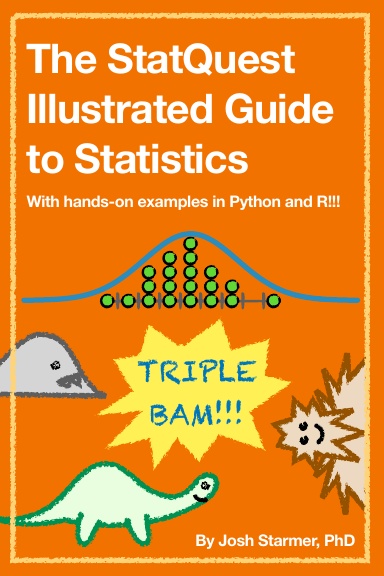 The StatQuest Illustrated Guide to Statistics
