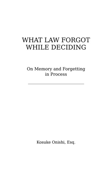What Law Forgot While Deciding — On memory and forgetting in process