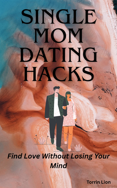 Single Mom Dating Hacks