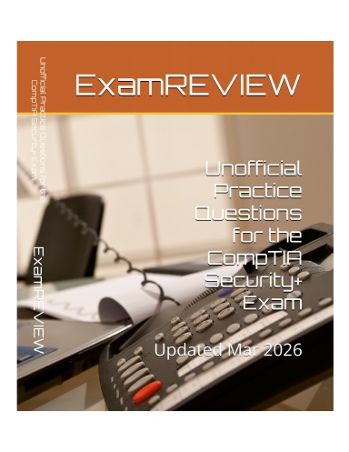 Unofficial Practice Questions for the CompTIA Security+ Exam