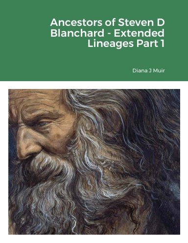Ancestors of Steven D Blanchard - Extended Lineages Part 1