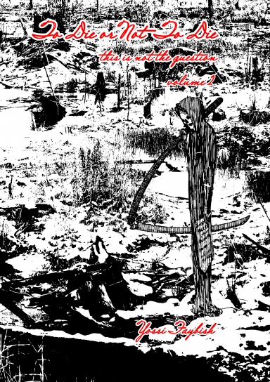 To Die or Not To Die, this is not the question (volume 2, included in the full book)
