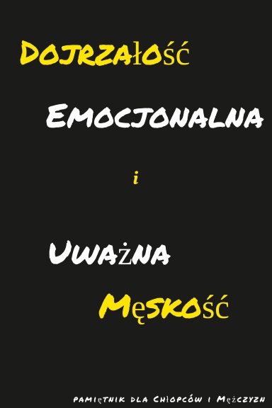 Dojrzałość Emocjonalna i Uważna Męskość