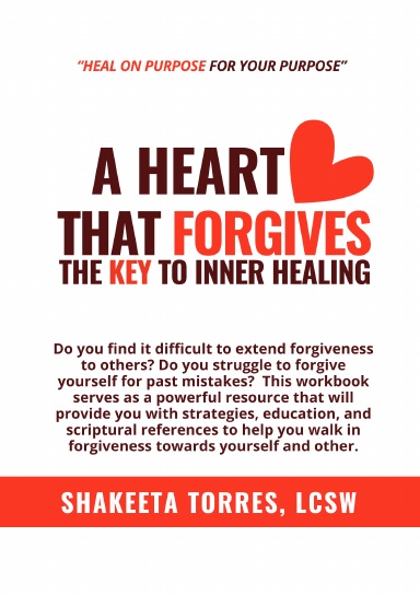 A Heart That Forgives: The Key to Inner Healing