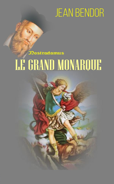 Nostradamus Le GRAND MONARQUE
