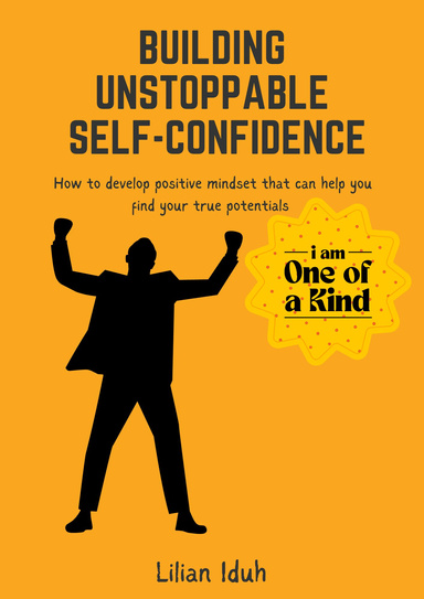 BUILDING UNSTOPPABLE SELF-CONFIDENCE