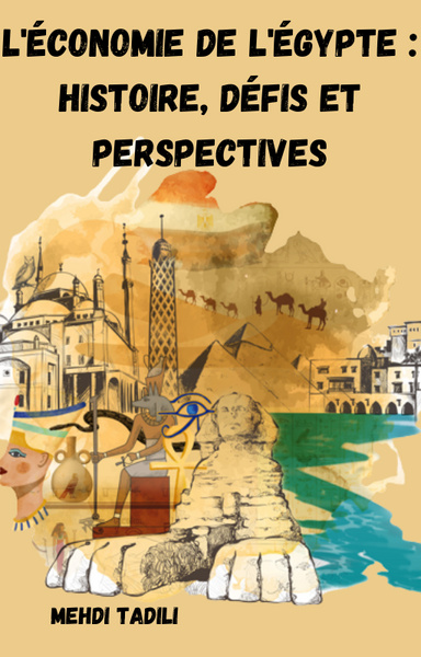 L'Économie de l'Égypte : Histoire, Défis et Perspectives