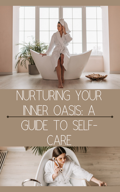 Nurturing Your Inner Oasis: A Guide to Self-Care