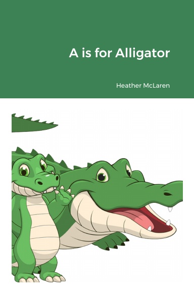A is for Alligator