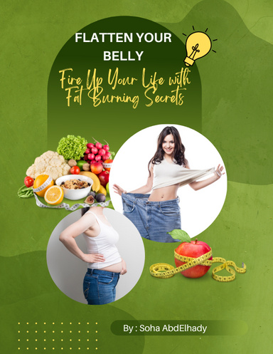 Flatten Your Belly, Fire Up Your Life with Fat Burning Secrets:
