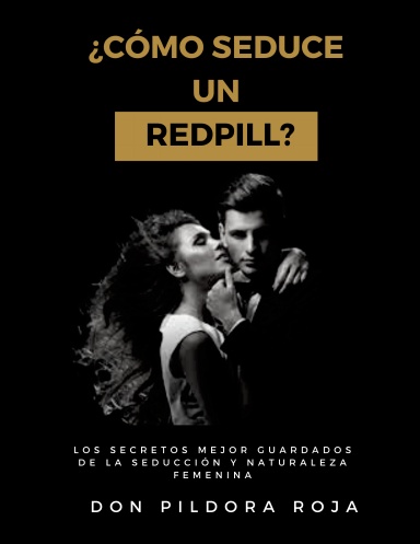 ¿Cómo Seduce Un Redpill?