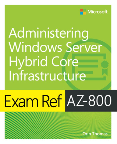 Exam Ref AZ-800 Administering Windows Server Hybrid Core Infrastructure 1st Edition