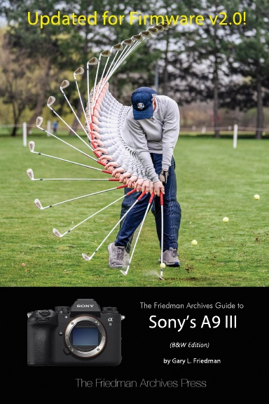 The Friedman Archives Guide to Sony's A9 III (B&W Edition)