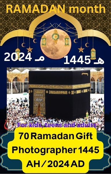 70 Ramadan Gift Photographer 1445 AH/2024 AD