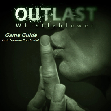 Outlast Whistleblower Game Guide- Develoffers- Amir Housein Roudnahal