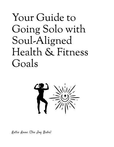 Your Guide to Going Solo with Soul-Aligned Health and Fitness Goals