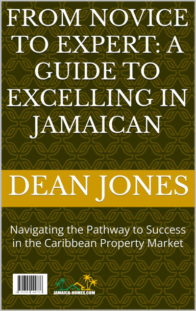 From Novice to Expert: A Guide to Excelling in Jamaican Real Estate