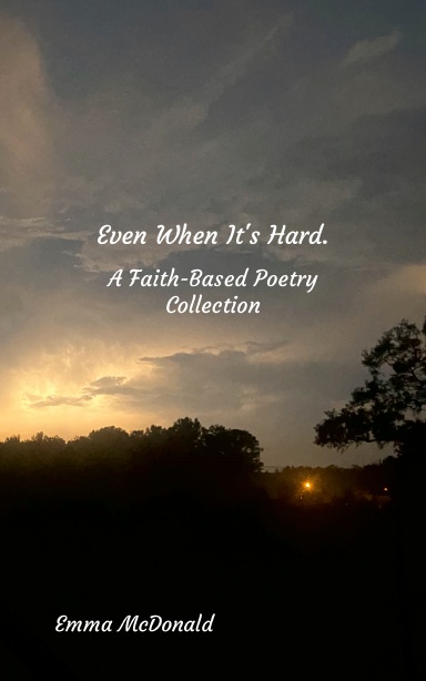 Even When It's Hard - A Faith-Based Poetry Collection (Final Version)