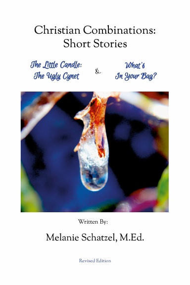 Christian Combinations: Short Stories; The Little Candle: The Ugly Cygnet & What's In Your Bag?