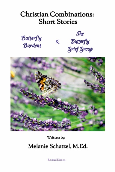 Christian Combinations: Short Stories; Butterfly Burdens & The Butterfly Grief Group