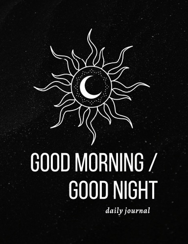 Good Morning / Good Night - Daily Journal