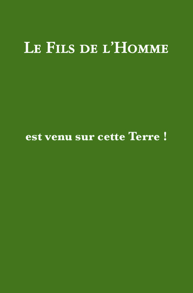 Le Fils de l’Homme est venu sur cette Terre !