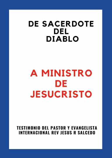 DE SACERDOTE DEL DIABLO A MINISTRO DE JESUCRISTO