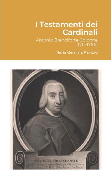 I Testamenti dei Cardinali: Antonio Branciforte Colonna (1711-1786)