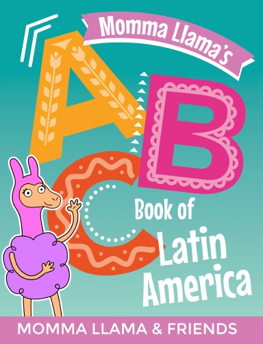 Momma Llama's ABC Book of Latin America