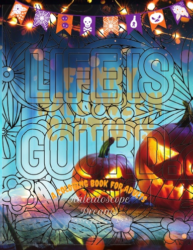Life is Ghourd! - A Coloring Book for Adults | Paperback