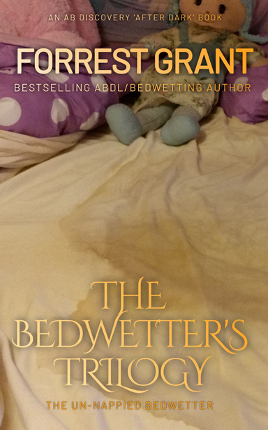 The Bedwetter's Trilogy: the un-nappied bedwetter