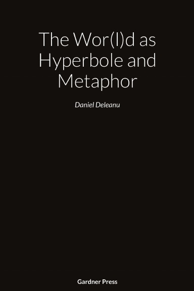 The Wor(l)d as Hyperbole and Metaphor