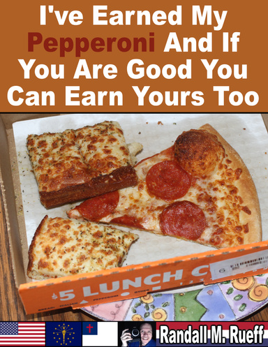 I've Earned My Pepperoni And If You Are Good You Can Earn Yours Too