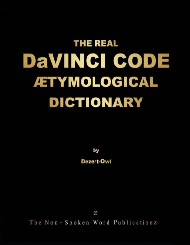 THE REAL DaVINCI CODE ETYMOLOGICAL DICTIONARY [Colour Format]