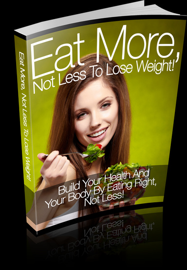 Eat more not less to lose weight