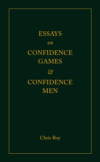 Essays on Confidence Games and Confidence Men