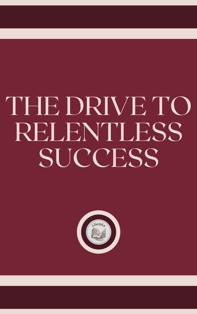 the-drive-to-relentless-success