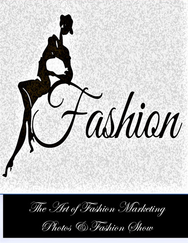 The Art of Fashion Marketing, Photos & Fashion Show
