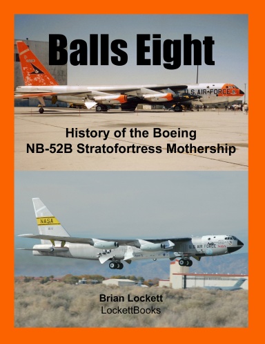 Balls Eight: History of the Boeing NB-52B Stratofortress Mothership (Paperback)