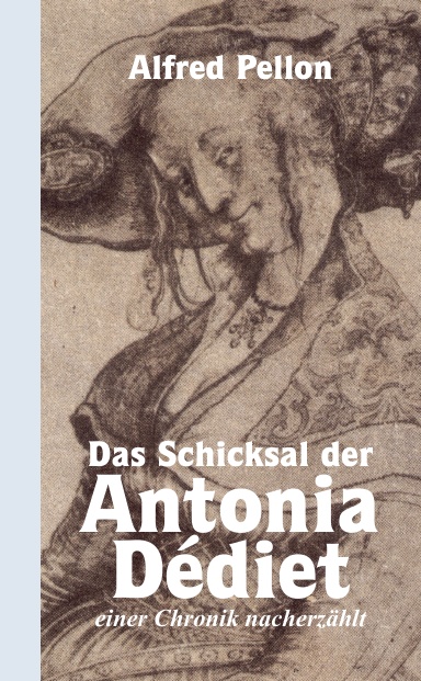 Das Schicksal der Antonia Dédiet