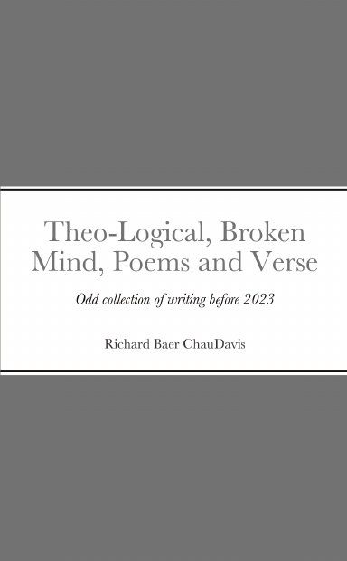 Theo-Logical, Broken Mind, Poems and Verse