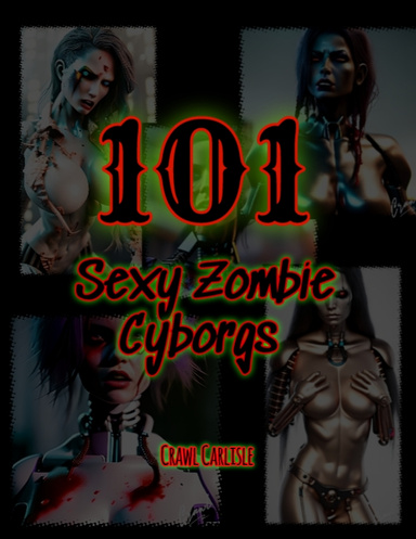 101 Sexy Zombie Cyborgs