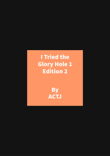 I Tried the Glory Hole 1 Edition 2