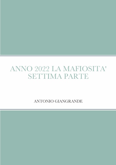 ANNO 2022 LA MAFIOSITA' SETTIMA PARTE