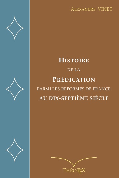 Histoire de la Prédication Parmi les Réformés de France au Dix-Septième Siècle
