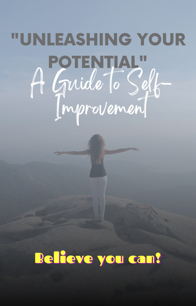 "Unleashing Your Potential: A Guide to Self-Improvement"