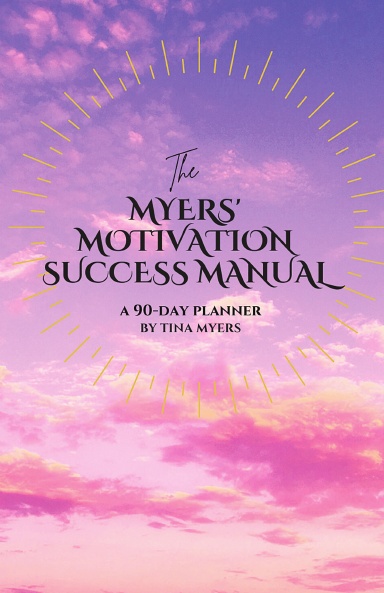The Myers Motivation Success Manual