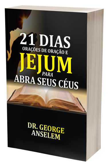 21 DIAS ORAÇÕES DE ORAÇÃO E JEJUM PARA ABRA SEUS CÉUS