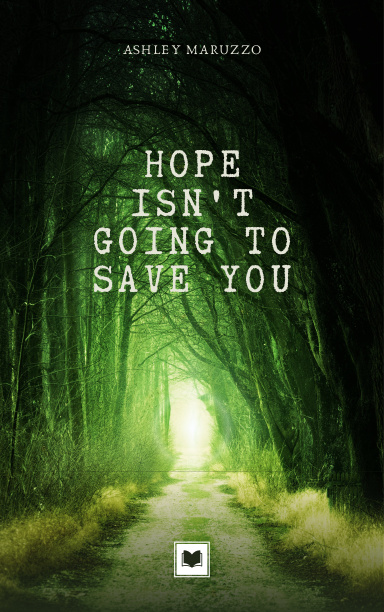 HOPE ISNT GOING TO SAVE YOU